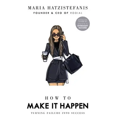 How to Make it Happen - Hatzistefanis, Maria