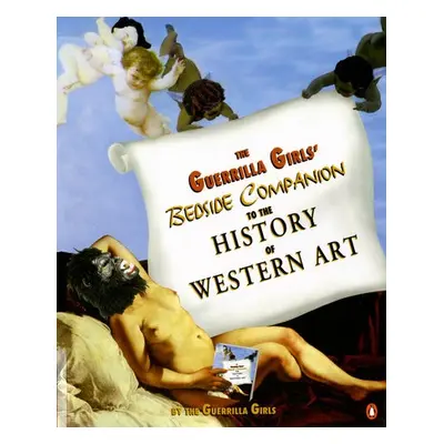 Guerrilla Girls' Bedside Companion to the History of Western Art