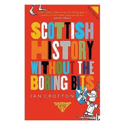 Scottish History Without the Boring Bits - Crofton, Ian