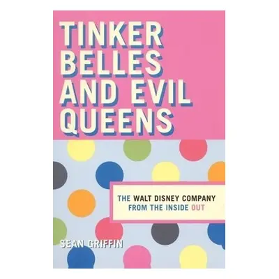 Tinker Belles and Evil Queens - Griffin, Sean P.