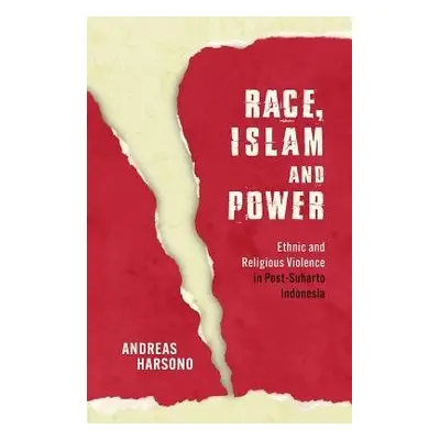 Race, Islam and Power - Harsono, Andreas