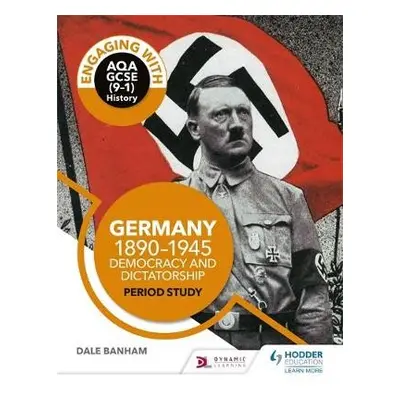 Engaging with AQA GCSE (9–1) History: Germany, 1890–1945: Democracy and dictatorship Period stud