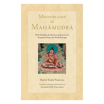 Moonbeams of Mahamudra - Namgyal, Dakpo Tashi a Callahan, Elizabeth