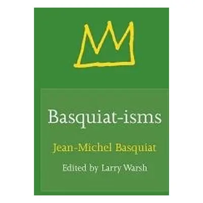 Basquiat-isms - Basquiat, Jean-Michel