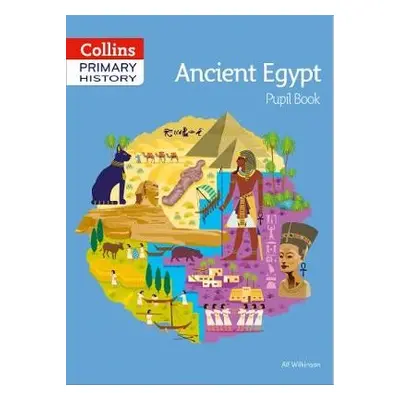 Ancient Egypt Pupil Book - Wilkinson, Alf