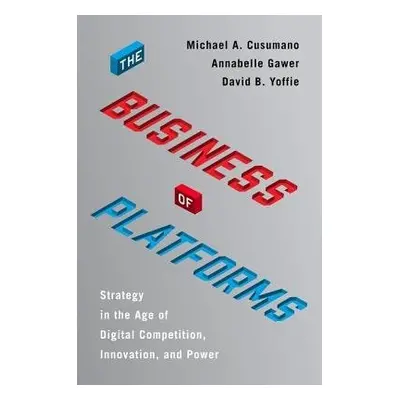 Business of Platforms - Cusumano, Michael A. a Gawer, Annabelle a Yoffie, David B.