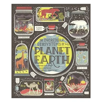 Incredible Ecosystems of Planet Earth - Ignotofsky, Rachel