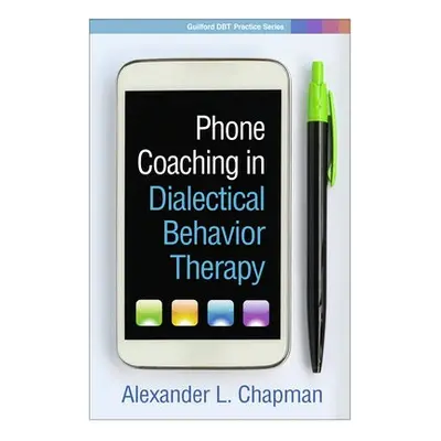 Phone Coaching in Dialectical Behavior Therapy - Chapman, Alexander L.