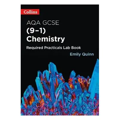 AQA GCSE Chemistry (9-1) Required Practicals Lab Book - Quinn, Emily