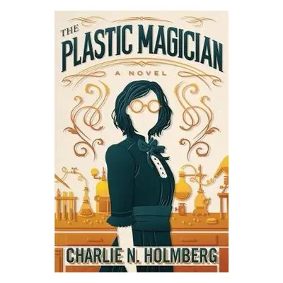 Plastic Magician - Holmberg, Charlie N.