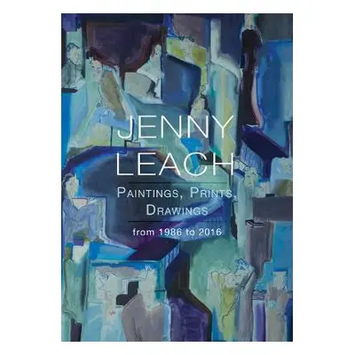 Jenny Leach Paintings, Prints, Drawings from 1986 to 2016 - Leach, Jenny