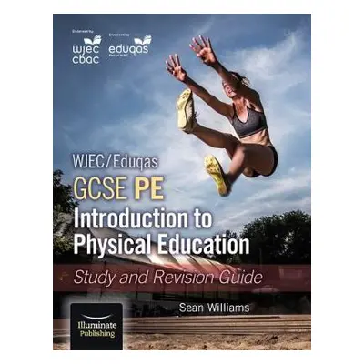 WJEC/Eduqas GCSE PE: Introduction to Physical Education: Study and Revision Guide - Williams, Se