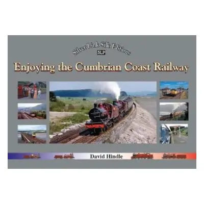 Enjoying the Cumbrian Coast Railway (Silver Link Silk Editions) - Hindle, David J.