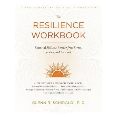 Resilience Workbook - Schiraldi, Glenn R, PhD