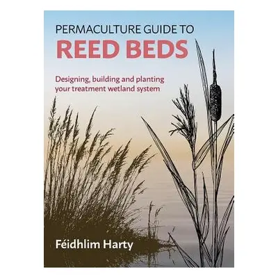 Permaculture Guide to Reed Beds - Harty, Feidhlim