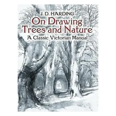 On Drawing Trees and Nature - Harding, James Duffield