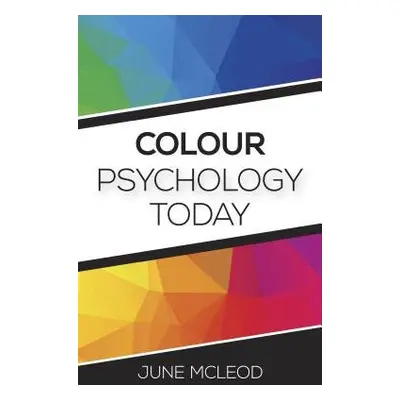 Colour Psychology Today - Mcleod, June