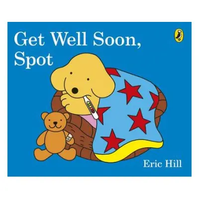 Get Well Soon, Spot - Hill, Eric