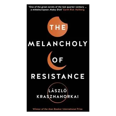 Melancholy of Resistance - Krasznahorkai, Laszlo