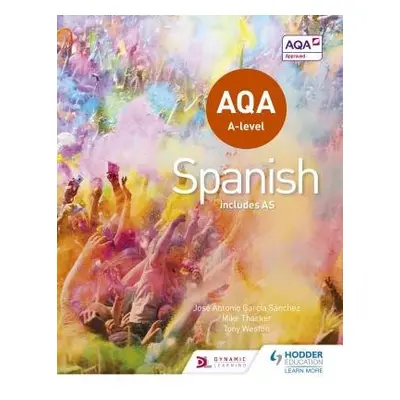 AQA A-level Spanish (includes AS) - Weston, Tony a Sanchez, Jose Antonio Garcia a Thacker, Mike 