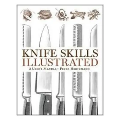 Knife Skills Illustrated - Hertzmann, Peter