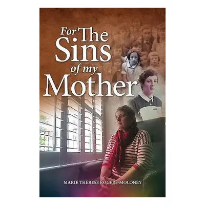 For the Sins of My Mother - Rogers-Moloney, Marie Therese