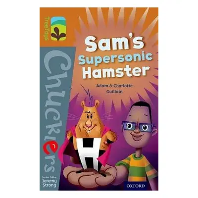 Oxford Reading Tree TreeTops Chucklers: Level 8: Sam's Supersonic Hamster - Guillain, Adam a Gui