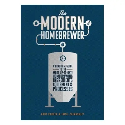 Modern Home Brewer - Parker, Andy a Zainasheff, Jamil