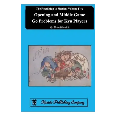 Opening and Middle Game Go Problems for Kyu Players - Bozulich, Richard