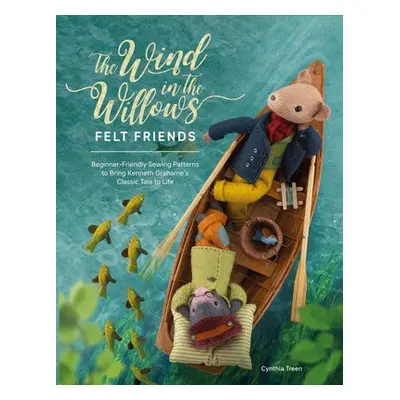 The Wind in the Willows Felt Friends - Treen, Cynthia (Author)