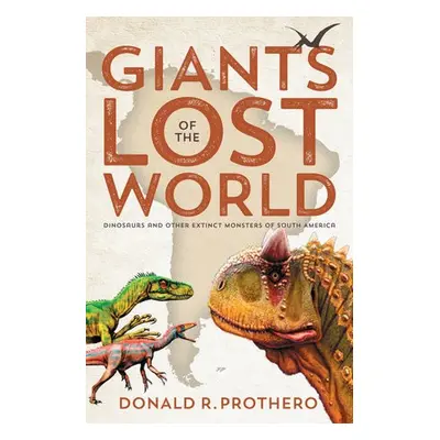 Giants of the Lost World - Prothero, Donald R. (Donald R. Prothero)