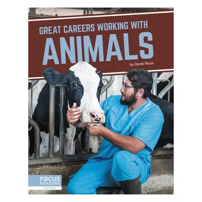 Great Careers in Working with Animals - Moon, Derek