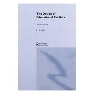 Design of Educational Exhibits - Alt, M. B. a Gosling, D. C. a Miles, R S a Miles, R. S.