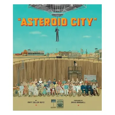 Wes Anderson Collection: Asteroid City - Seitz, Matt Zoller