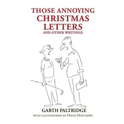 Those Annoying Christmas Letters and Other Writings - Paltridge, Garth