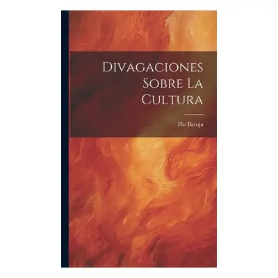 Divagaciones Sobre La Cultura - Baroja, Pio