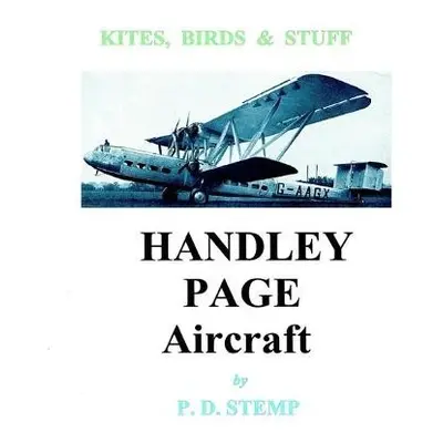 Kites, Birds a Stuff - HANDLEY PAGE Aircraft - Stemp, P.D.