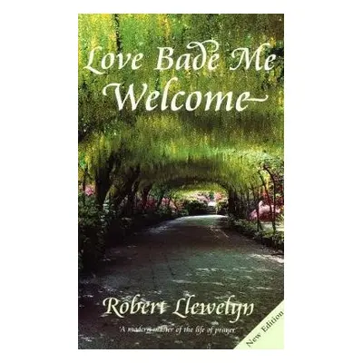 Love Bade Me Welcome - Llewelyn, Robert