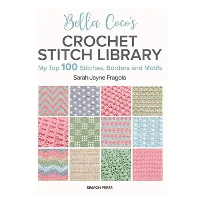 Bella Coco's Crochet Stitch Library - Fragola, Sarah-Jayne