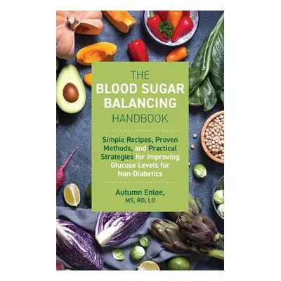 Blood Sugar Balancing Handbook - Enloe, Autumn