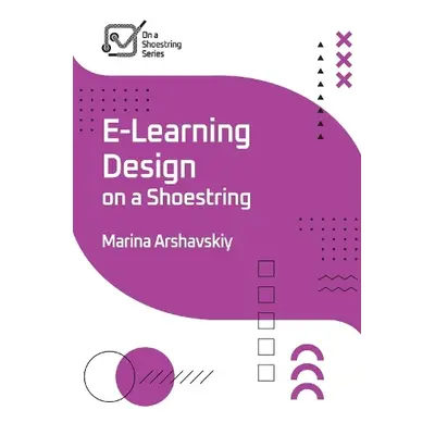 E-Learning Design on a Shoestring - Arshavskiy, Marina