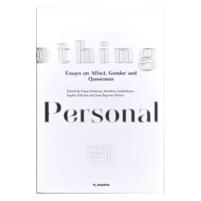 Nothing Personal?! Essays on Affect, Gender and Queerness