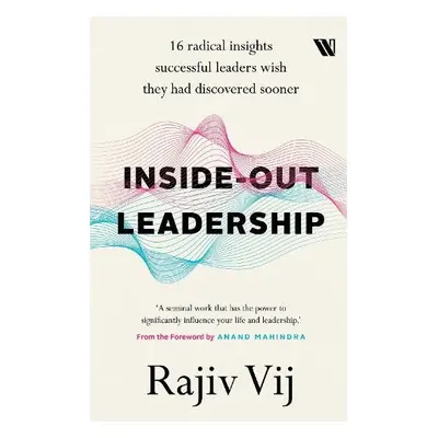 Inside Out Leadership - Vij, Rajiv