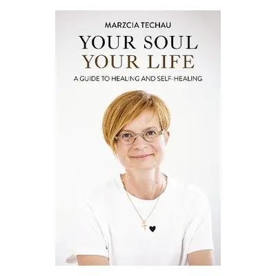 Your Soul, Your Life - Techau, Marzcia