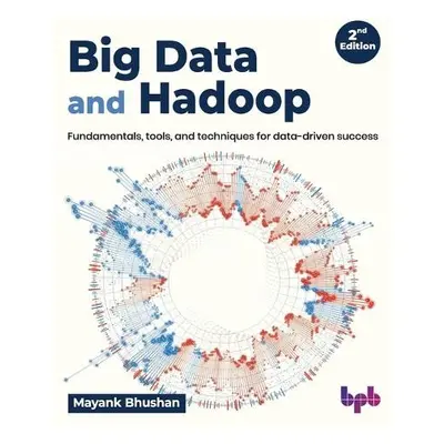 Big Data and Hadoop - Bhushan, Mayank