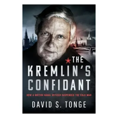 Kremlin's Confidant - Tonge, David S.