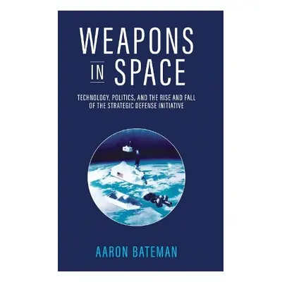 Weapons in Space - Bateman, Aaron