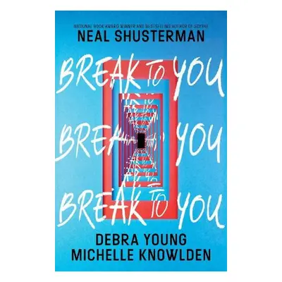 Break to You - Shusterman, Neal a Young, Debra a Knowlden, Michelle