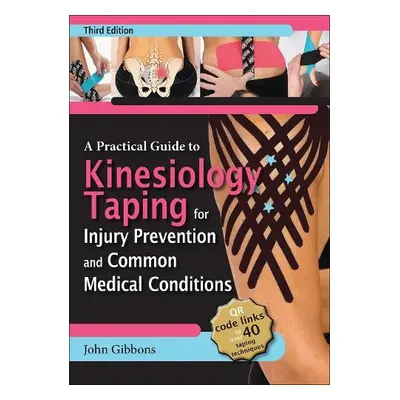 Practical Guide to Kinesiology Taping for Injury Prevention and Common Medical Conditions - Gibb