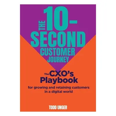 10-Second Customer Journey - Unger, Todd